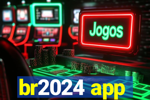 br2024 app